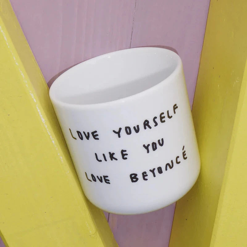 YAHYA Studio Becher „Love Yourself Like You Love Beyonce“ YAHYA Studio | Für Selbstliebe