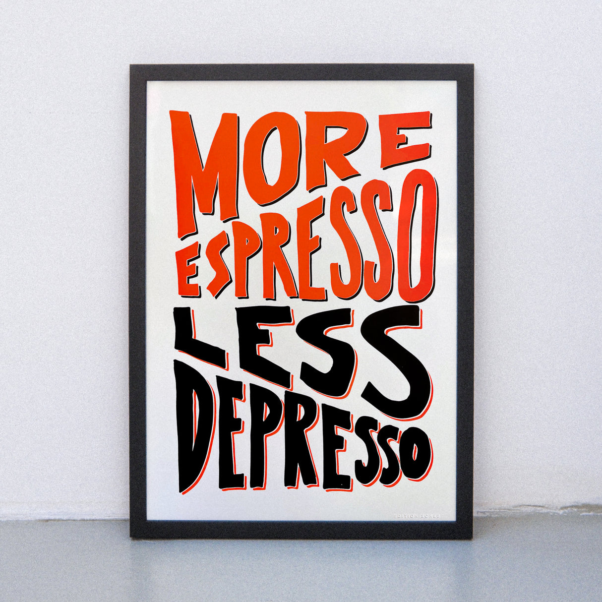 Edition SCHEE More Espresso Less Depresso (DIN A3) | Edition SCHEE | Siebdruck