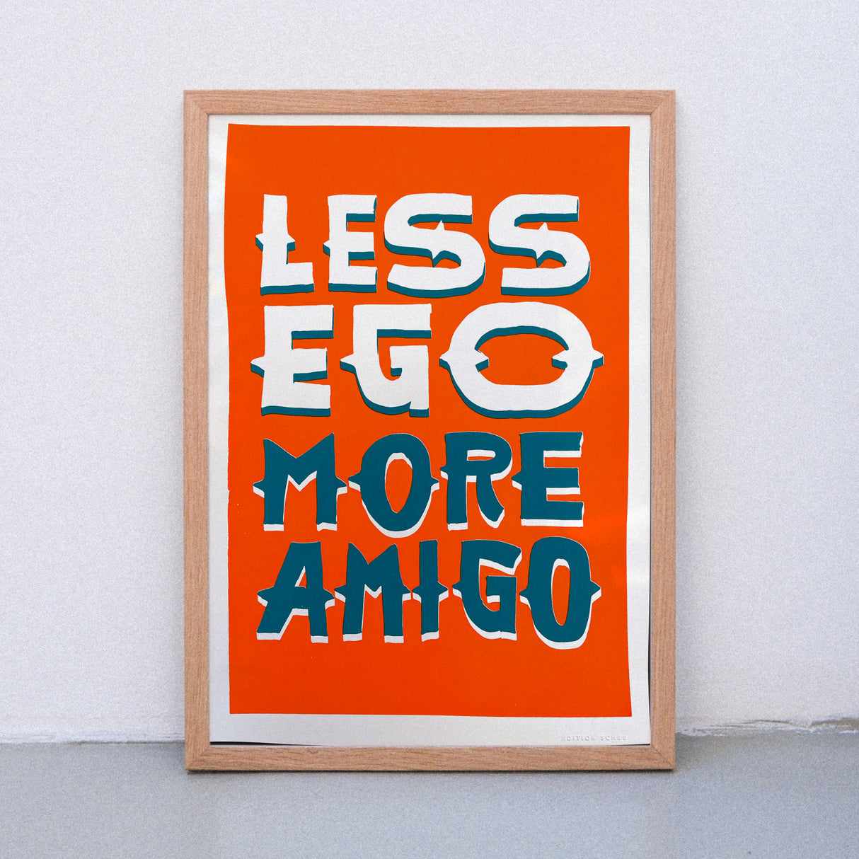 Edition SCHEE Less ego more amigo (DIN A3) | Edition SCHEE | Siebdruck
