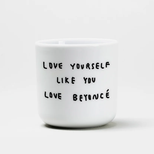 YAHYA Studio Becher „Love Yourself Like You Love Beyonce“ YAHYA Studio | Für Selbstliebe