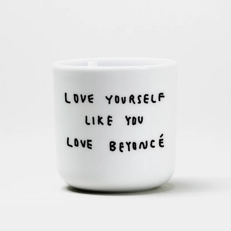 YAHYA Studio Becher „Love Yourself Like You Love Beyonce“ YAHYA Studio | Für Selbstliebe