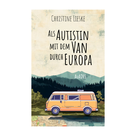 Christine Lieske Buch „Als Autistin mit dem Van durch Europa“ | Christine Lieske