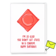 Deli Cards Grußkarte "Condom" | Lustige Klappkarte mit Spruch zum Geburtstag