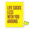 Deli Cards Grußkarte "Life sucks less " | Lustige Klappkarte mit Spruch für jeden Anlass