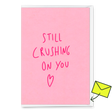 Deli Cards Grußkarte "Still crushing on you" | Besondere Klappkarte für Verliebte