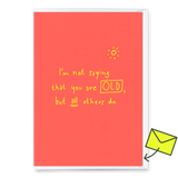 Deli Cards Grußkarte "Not saying that you’re old" | Lustige Klappkarte zum Geburtstag