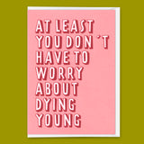 Deli Cards Grußkarte "Dying young" | Lustige Klappkarte zum Geburtstag