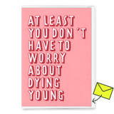 Deli Cards Grußkarte "Dying young" | Lustige Klappkarte zum Geburtstag