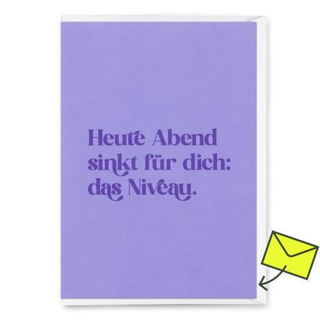 Deli Cards Grußkarte "Heute Abend sinkt für dich: das Niveau" | Lustige Klappkarte für jeden Anlass