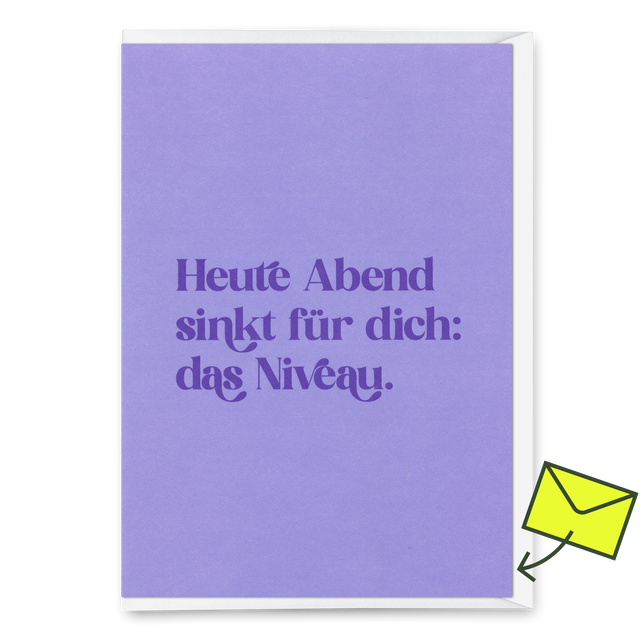 Deli Cards Grußkarte "Heute Abend sinkt für dich: das Niveau" | Lustige Klappkarte für jeden Anlass