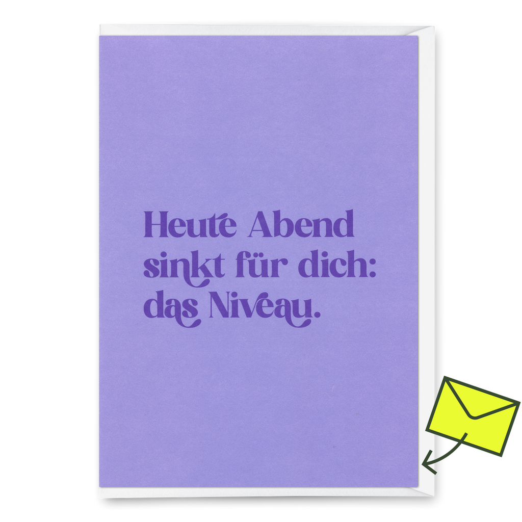 Deli Cards Grußkarte "Heute Abend sinkt für dich: das Niveau" | Lustige Klappkarte für jeden Anlass