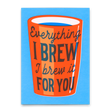 Deli Cards Postkarte "Everything I brew" | Ausgefallene Karte mit Spruch