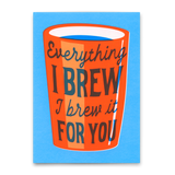 Deli Cards Postkarte "Everything I brew" | Ausgefallene Karte mit Spruch