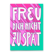 Deli Cards Postkarte "Freu dich nicht zu spät" | Lustige Karte mit Spruch