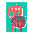 Deli Cards Postkarte "Less to do, more ta da" | Lustige Karte mit Spruch