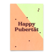 Deli Cards Postkarte "Happy Pubertät" | Lustige Karte zum Geburtstag