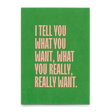 Deli Cards Postkarte "I tell you what you want..." | Besondere Karte mit Spruch