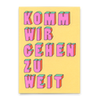 Deli Cards Postkarte "Komm wir gehen zu weit" | Besondere Karte mit Spruch