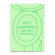 Deli Cards Postkarte "Shit happens (not only on the loo)" | Lustige Karte mit Spruch
