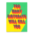 Deli Cards Postkarte "Too many bdays" | Lustige Karte mit Spruch zum Geburtstag