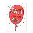 Deli Cards Postkarte "Shit. You are old." | Lustige Karte zum Geburtstag
