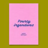 Deli Cards Postkarte "Fourty irgendwas" | Lustige Karte zum Geburtstag