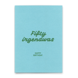 Deli Cards Postkarte "Fifty irgendwas" | Lustige Karte zum Geburtstag