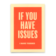 Deli Cards Postkarte "If you have issues" | Besondere Karte mit Spruch