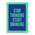 Deli Cards Postkarte "Stop thinking, start drinking" | Lustige Karte mit Spruch
