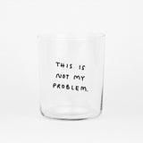 YAHYA Studio Glas „This is not my Problem (L)“ | Lustig & ehrlich | YAHYA Studio