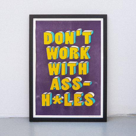 Edition SCHEE Don`t work with assholes (DIN A3) | Edition SCHEE | Risographie