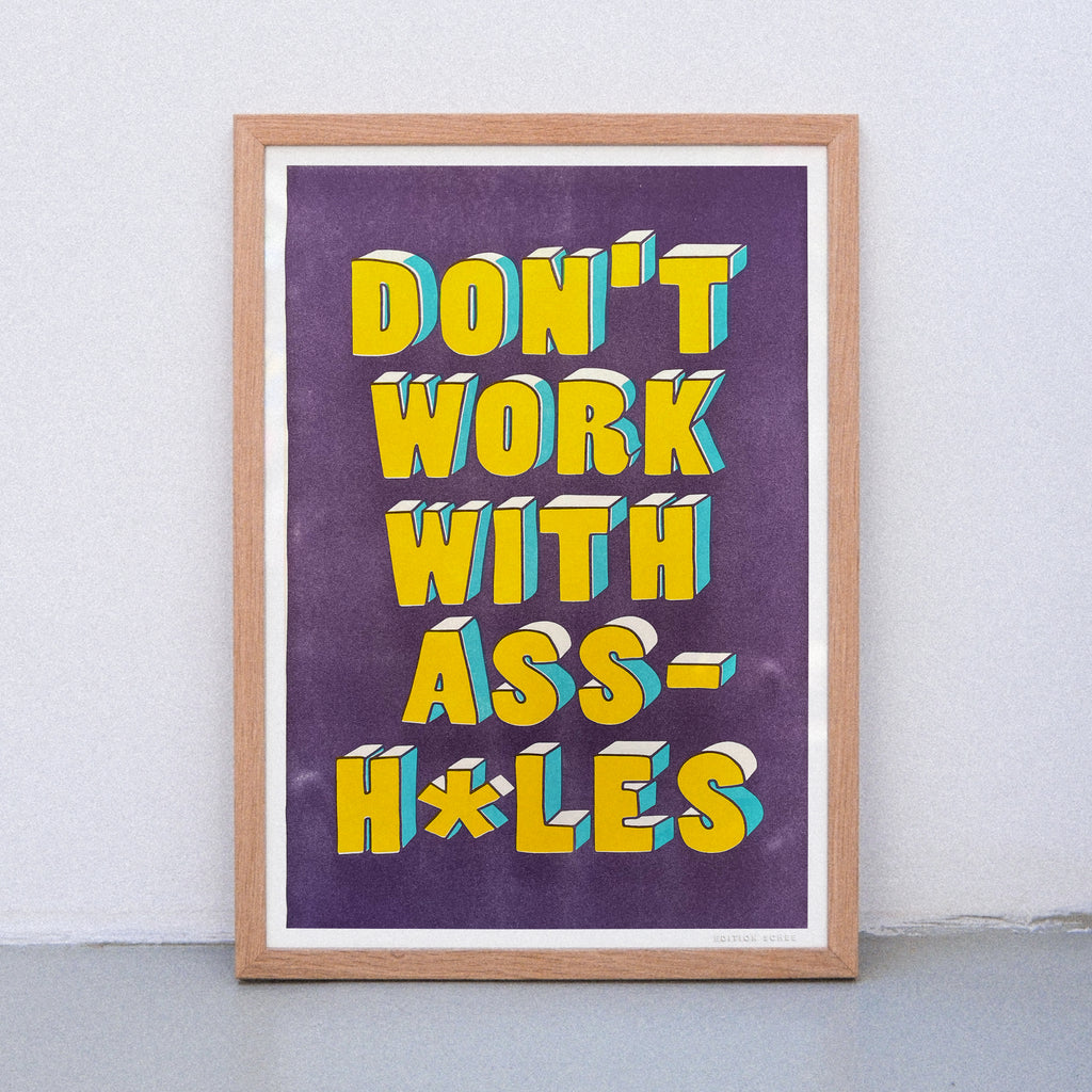 Edition SCHEE Don`t work with assholes (DIN A3) | Edition SCHEE | Risographie