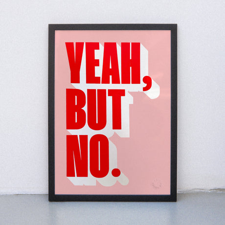 Edition SCHEE Yeah, but no (Din A3) | Edition SCHEE | Siebdruck