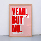 Edition SCHEE Yeah, but no (Din A3) | Edition SCHEE | Siebdruck