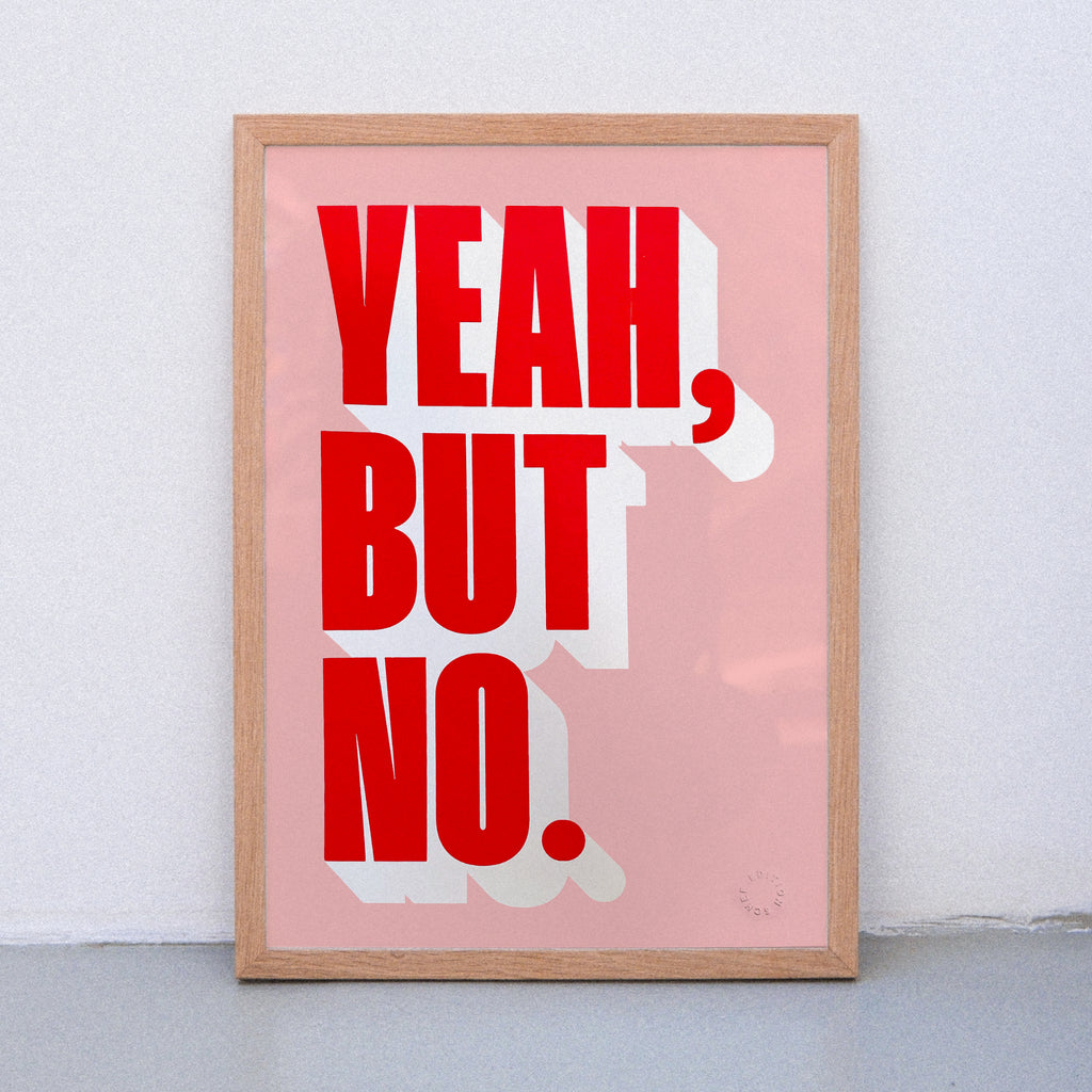 Edition SCHEE Yeah, but no (Din A3) | Edition SCHEE | Siebdruck