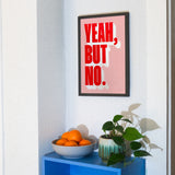 Edition SCHEE Yeah, but no (Din A3) | Edition SCHEE | Siebdruck