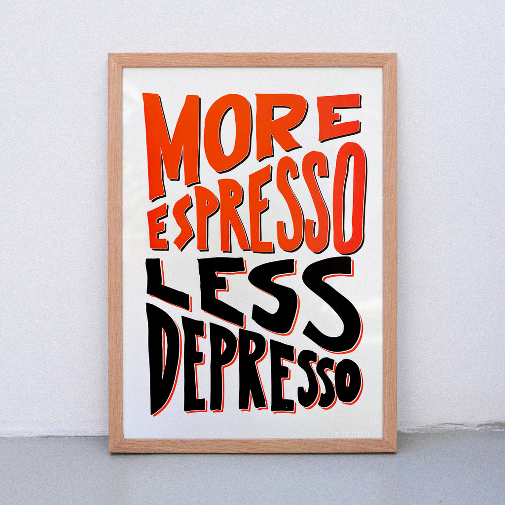 Edition SCHEE More Espresso Less Depresso (DIN A3) | Edition SCHEE | Siebdruck