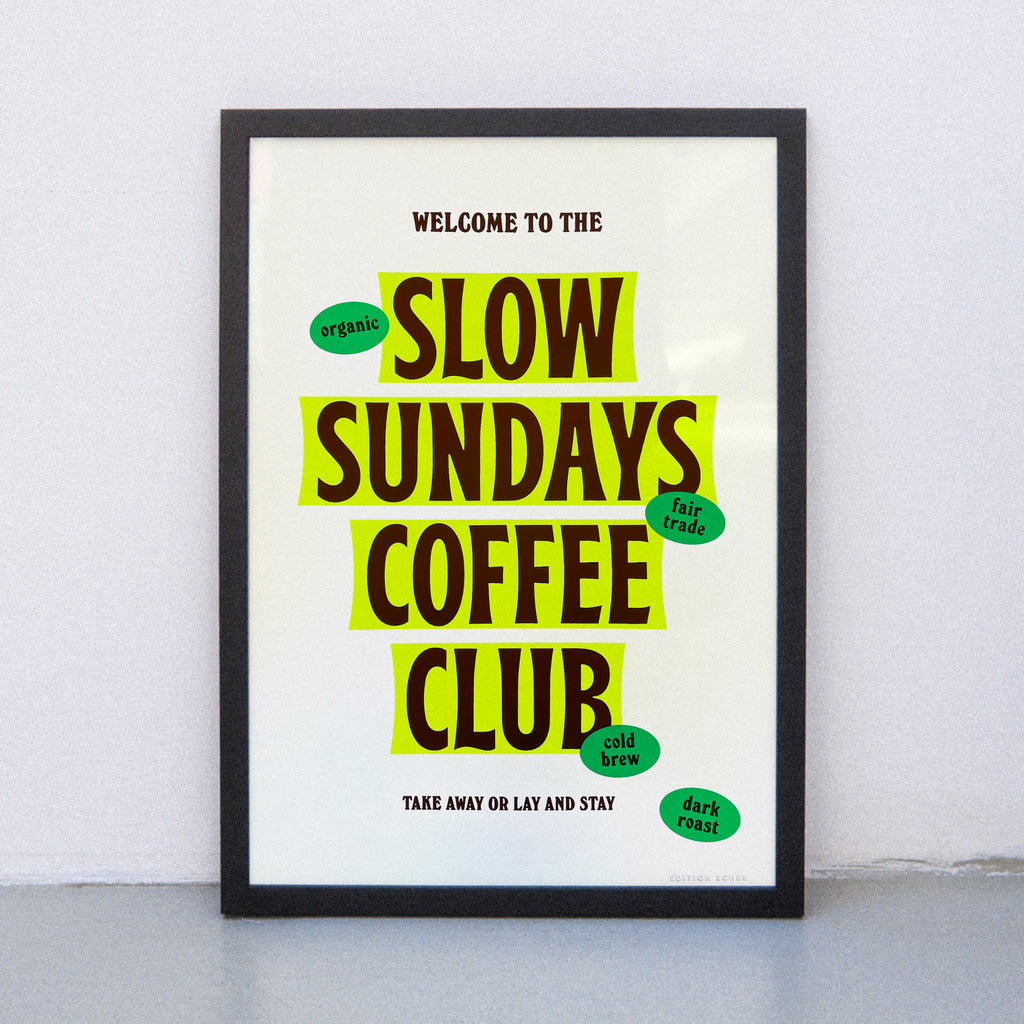 Edition SCHEE Slow Sundays Coffee Club (Din A3) | Edition SCHEE | Siebdruck