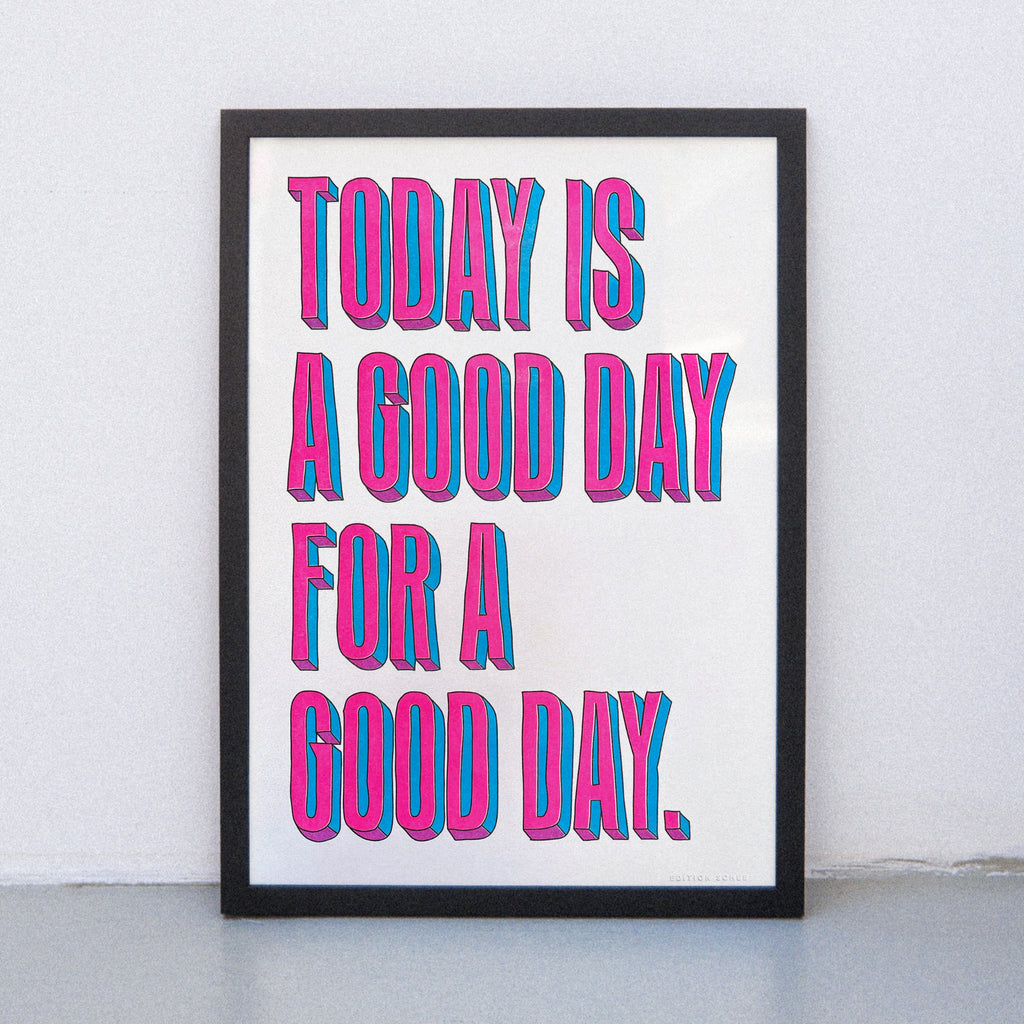 Edition SCHEE Today is a good day (DIN A3) | Edition SCHEE | Risographie