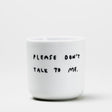YAHYA Studio Becher "Please don't talk to me"
