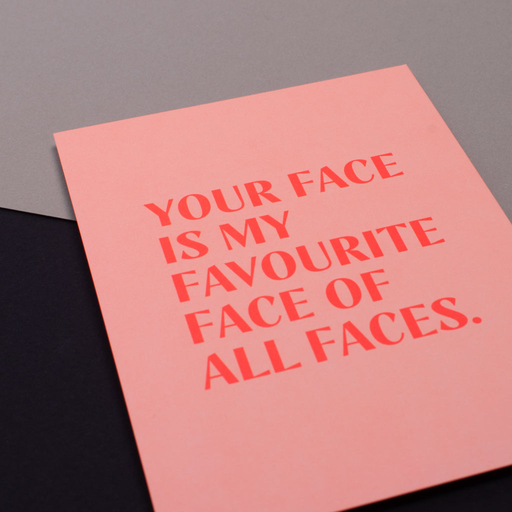 Edition SCHEE Postkarte "Your face is my favorite"
