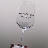 selekkt Weinglas "That Escalated Quickly" | Special Edition | Charmante Weinseligkeit