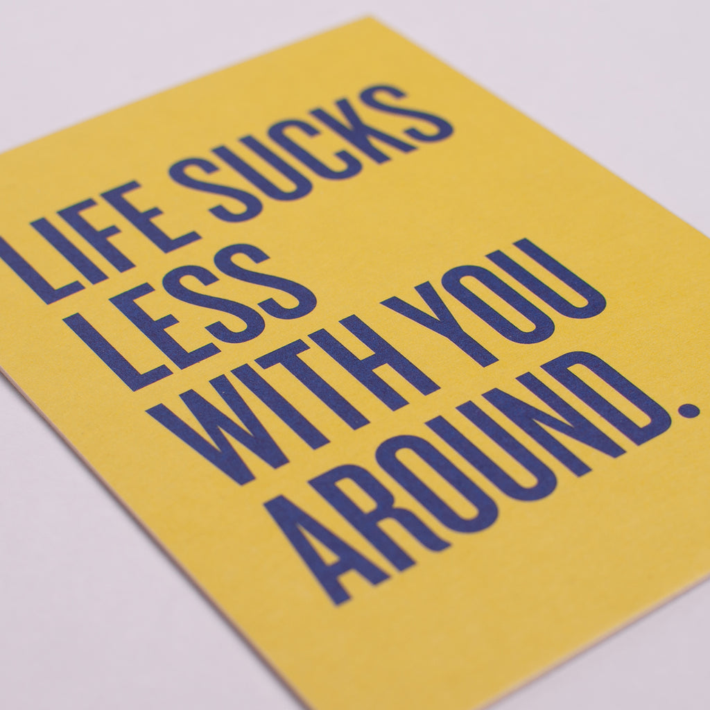 Edition SCHEE Postkarte "Life sucks less with you around"
