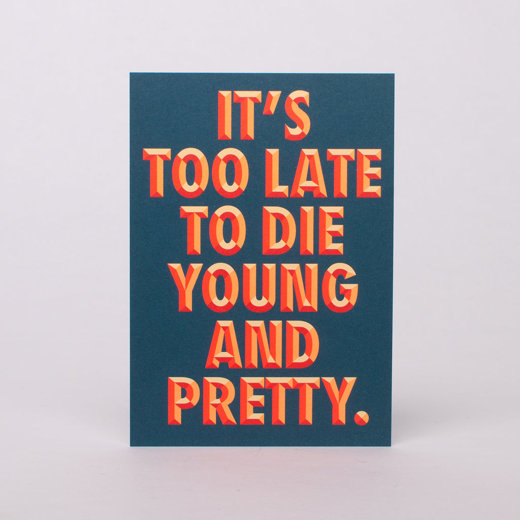 Edition SCHEE Postkarte "Too late to die young and pretty"