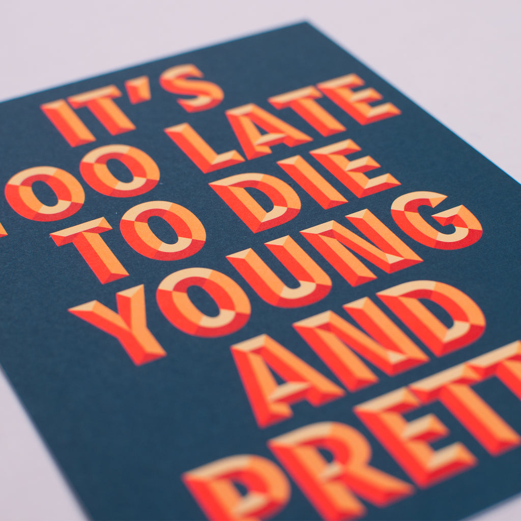 Edition SCHEE Postkarte "Too late to die young and pretty"